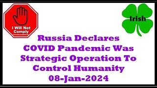 Russia Declares COVID Pandemic Was Strategic Operation To Control Humanity 08-Jan-2024