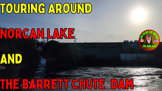 03-08-24 | Touring Around Norcan Lake And The Dam | The Lads Vlog-002