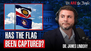 Has The Flag Been Captured!?!? Ft. Dr. James Lindsay