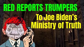 Reporting Tumpers to Biden’s Ministry of Truth ￼