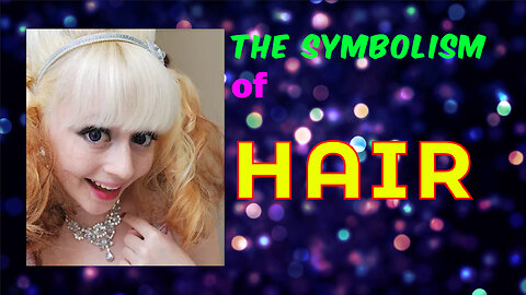 The Symbolism of Hair