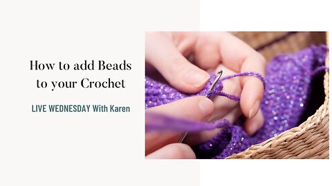Live Wednesday - How To Add Beads To Your Crochet