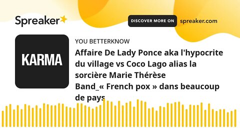 Affaire De Lady Ponce aka l'hypocrite du village vs Coco Lago alias la sorcière Marie Thérèse Band_«