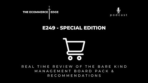 E249: SPECIAL EDITION - REAL TIME REVIEW OF THE BARE KIND MANAGEMENT BOARD PACK & RECOMMENDATIONS