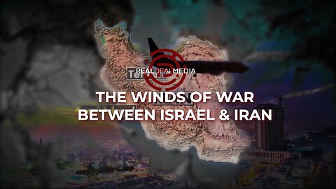 The Winds of War Between Israel & Iran