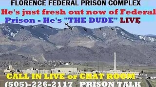 "The Dude" is Out of Federal Prison now. morning LIVE CHAT or Call in Live on Federal Prison Talk