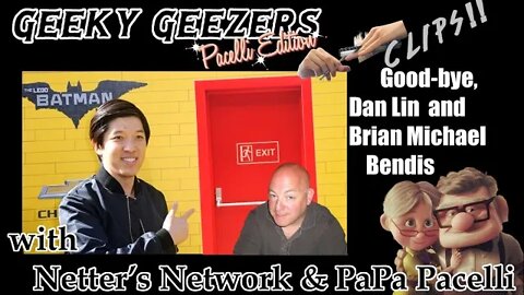 Geeky Geezers Pacelli Edition; Clips! – Dan Lin Out! And Brian Michael Bendis, Too