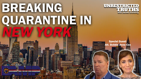 Breaking Quarantine in New York with Attorney Bobbie Anne Cox | Unrestricted Truths Ep. 130