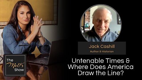 MEL K & JACK CASHILL | UNTENABLE TIMES & WHERE DOES AMERICA DRAW THE LINE? | 2-2-24