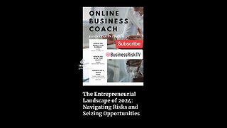 The Entrepreneurial Landscape of 2024: Navigating Risks and Seizing Opportunities