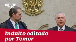 STF volta a julgar decreto de indulto editado por Michel Temer