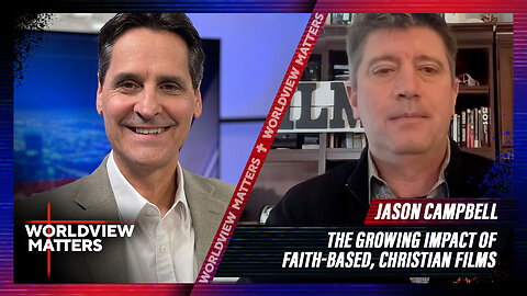 Jason Campbell: The Growing Impact Of Faith-Based, Christian Films | Worldview Matters