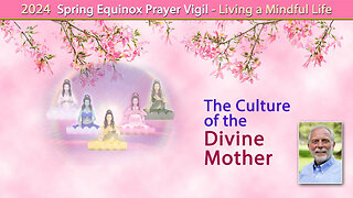 Manifesting the Culture of the Divine Mother in Our Lives and Across the Earth.
