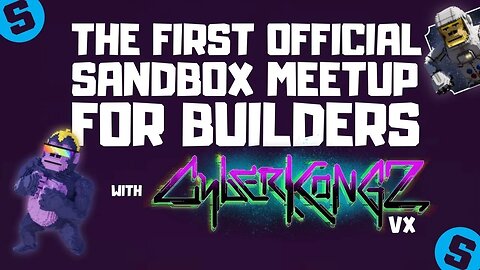 THE FIRST OFFICIAL SANDBOX MEETUP // SANDSTORM & $10K CYBERKONGZ GIVEAWAY