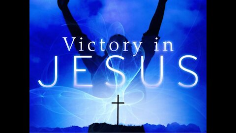 Victory In Jesus Christ!