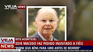 EDIR MACEDO PARA FIÉIS QUE DOEM SEUS BÉNS PARA A IURD ANTES DE MORRER