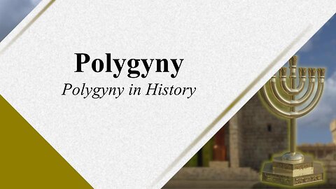 Polygyny 104 - Polygyny in History