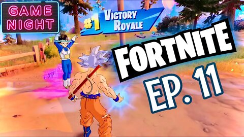 FORTNITE GAME NIGHT Ep. 11 - GOKU & VEGETA VICTORY ROYALE!