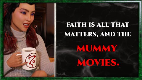 CoffeeTime clips: "Faith is all that matters, and the mummy movies."
