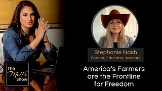 Mel K & Stephanie Nash | America’s Farmers are the Frontline for Freedom | 3-10-24