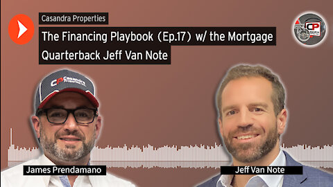The Financing Playbook (Ep.17) w/ The Mortgage Quarterback Jeff VanNote