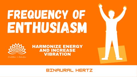 Frequency of Enthusiasm 😁 - Binaural Hertz 🧠🎧🎼 Elevate your Vibration