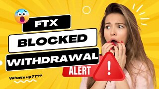 Urgent! FTX Just Blocked My Attempted Withdrawal!!