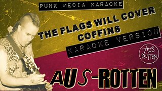 Aus-Rotten - The Flags Will Cover Coffins - (Karaoke Version) Instrumental - PMK