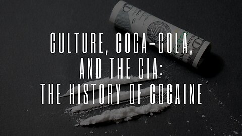 Culture, Coca-Cola, and the CIA: The History of Cocaine