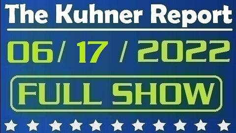 The Kuhner Report 06/17/2022 [FULL SHOW] Obama installing 2,500-gallon propane tanks on Martha's Vineyard + Internal Pfizer documents show all these so called "vaccines" are poison
