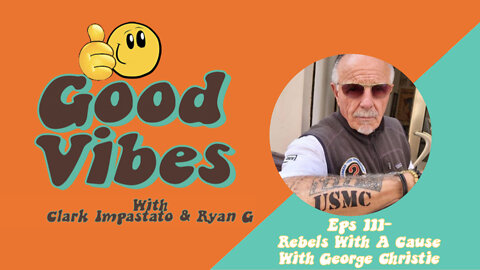 Eps. 111 - Rebels with a Cause with George Christie