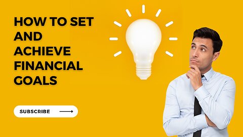 How to Set and Achieve Financial Goals