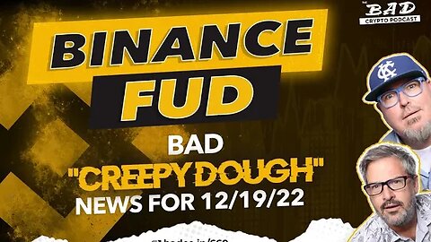 Binance FUD - Bad "Creepy Dough" News for 12/19/22