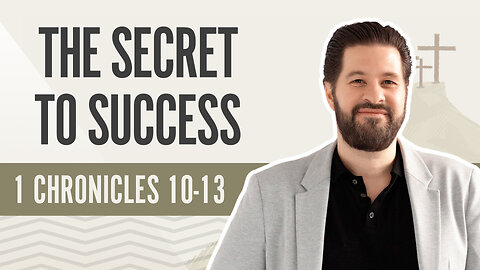 Bible Discovery, 1 Chronicles 10-13 | the Secret to Success - April 10, 2024
