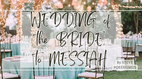 Wedding of the Bride to Messiah │ Pt Steve Posthumus