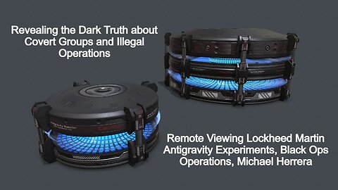 Remote Viewing Lockheed Martin Antigravity Experiments, Black Ops Operations, Michael Herrera