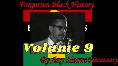 By Any Means Necessary Vol.09 | Forgotten Black History #YouTubeBlack #ForgottenBlackHistory