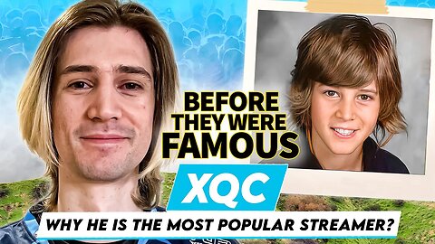 xQc | Before They Were Famous | Why He Is The Most Popular Streamer?