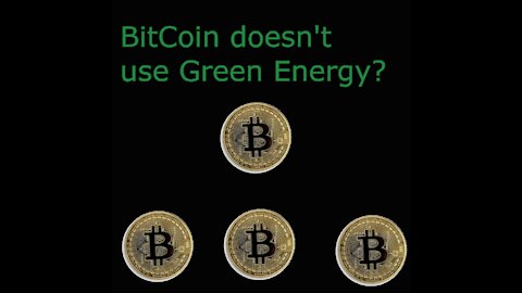 BitCoin Greenwashing BitCoin doesn't use Renewable energy