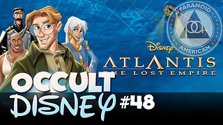 Occult Disney 48: Atlantis: The Lost Empire (2001) - w/ Gordo from Those Conspiracy Guys