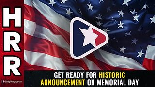 Get ready for HISTORIC ANNOUNCEMENT on Memorial Day
