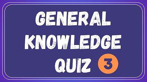 General Knowledge Quiz 3