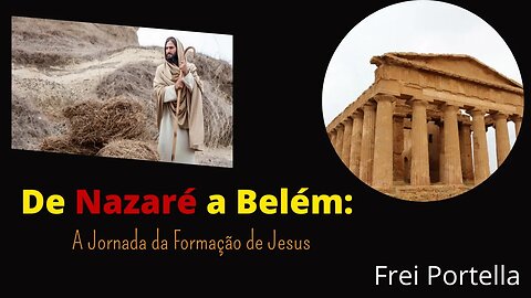 De Nazaré a Belém A Jornada da Formação de Jesus
