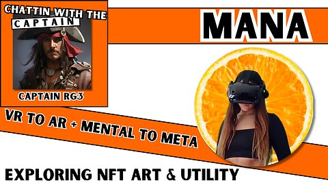 VR to AR and Mental to Meta: Exploring NFT art and utility with Mana - Chattin with the Captain