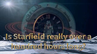 Is Starfield really over a hundred hours long?