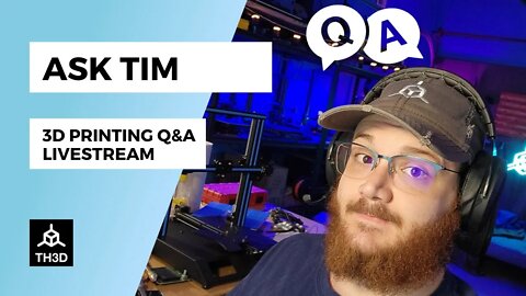 Ask Tim - 3D Printer Q&A Help Stream | Livestream | 4PM CST 11/09/22