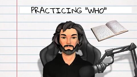 PRACTICING ''WHO''