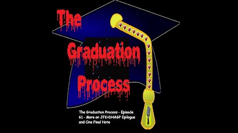 061 The Graduation Process Episode 61 More on JFK+DHAGP Eiplogue and One Final Note