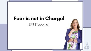 EFT (Tapping)... Letting Go of Fear and Stepping into Courage