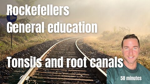 Rockefellers, General Education Board, Tonsils, and Root Canals